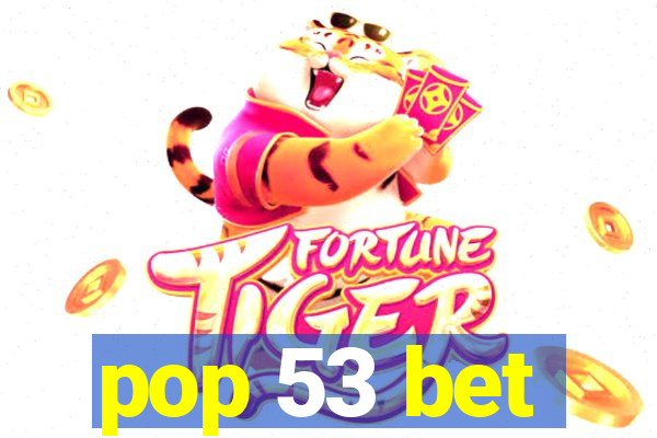 pop 53 bet